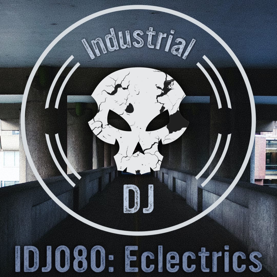 Industrial DJ 080: Eclectrics